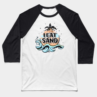 I Eat Sand Baseball T-Shirt